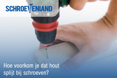 Hoe voorkom je dat hout splijt bij schroeven?